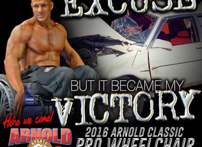 Body builder with no shirt on in a wheelchair, words saying It could have been my excuse but it became my victory