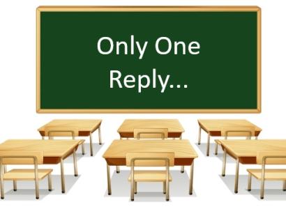 The words Only One Reply... on a chalkboard