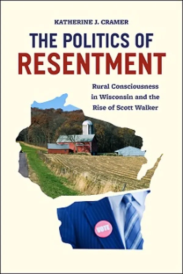 A book cover with white background and word at top The Politics of Resentment and a photo of a small farm, with a barn and a field of crops and a silo with trees in the background